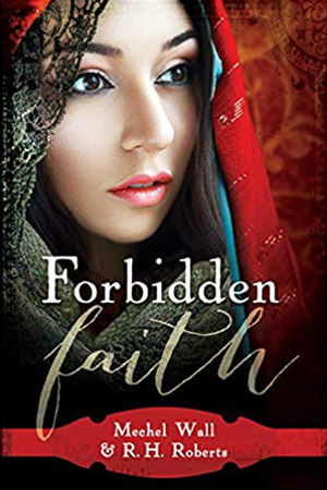 Forbidden Faith by Mechel Wall & R.H. Roberts