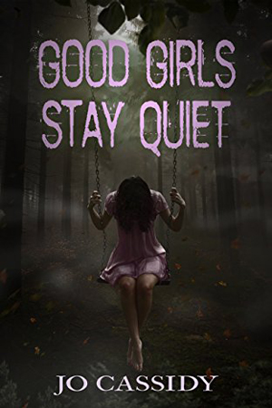 Good Girls Stay Quiet by Jo Cassidy