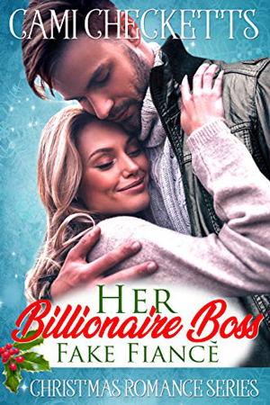 Her Billionaire Boss Fake Fiancé by Cami Checketts
