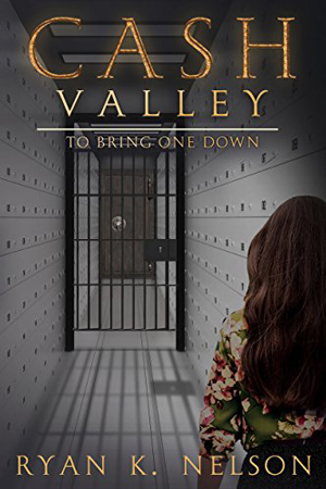 Cash Valley: To Bring One Down by Ryan K. Nelson