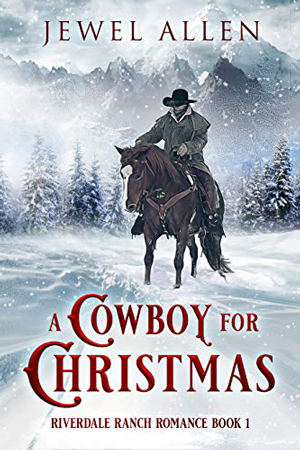 Riverdale Ranch: A Cowboy for Christmas by Jewel Allen