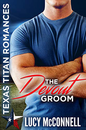Texas Titans: The Devout Groom by Lucy McConnell