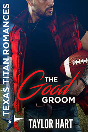 Texas Titans: The Good Groom by Taylor Hart