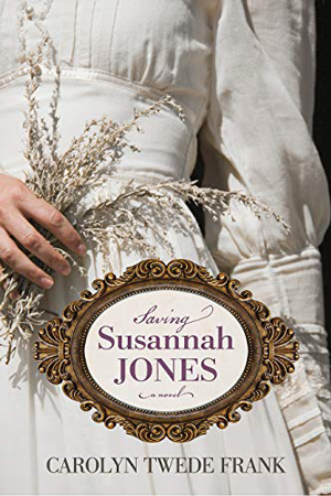 Saving Susannah Jones by Carolyn Twede Frank