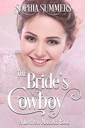 The Bride’s Cowboy by Sophia Summers