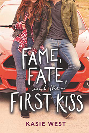 Fame, Fate and the First Kiss by Kasie West