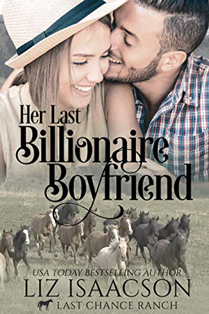 Her Last Billionaire Boyfriend by Liz Isaacson