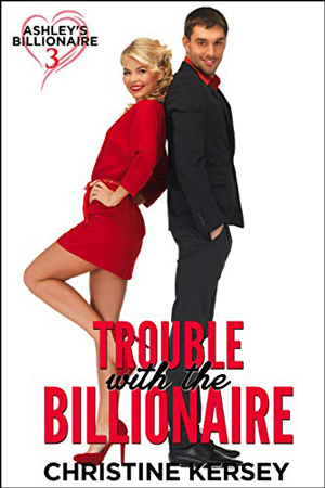 Trouble with the Billionaire by Christine Kersey