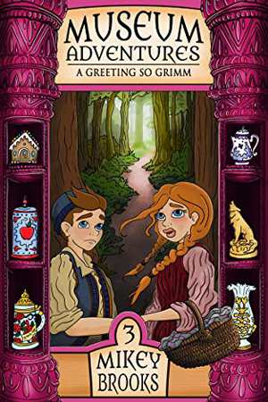 Museum Adventures: A Greeting So Grimm by Mikey Brooks