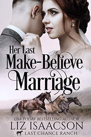 Her Last Make-Believe Marriage by Liz Isaacson