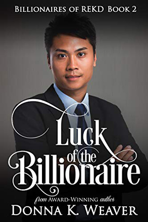 Luck of the Billionaire by Donna K. Weaver