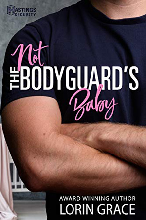 Not the Bodyguard’s Baby by Lorin Grace