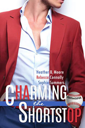 Charming the Shortstop by Heather B. Moore, Rebecca Connolly, Sophia Summers