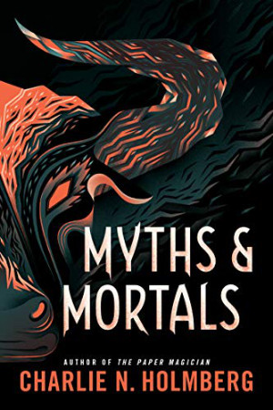 Numina: Myths and Mortals by Charlie N. Holmberg