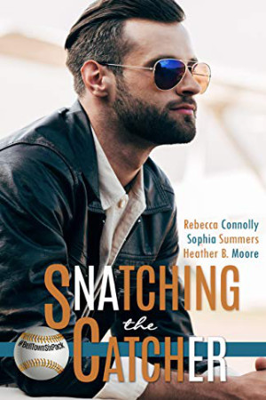 Snatching the Catcher by Rebecca Connolly, Sophia Summers, Heather B. Moore