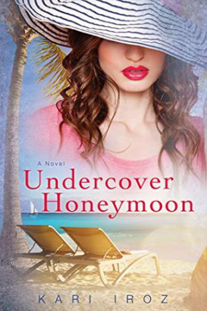 Undercover Honeymoon by Kari Iroz