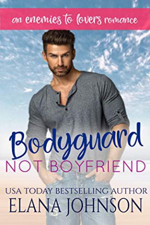 Bodyguard, Not Boyfriend by Elana Johnson