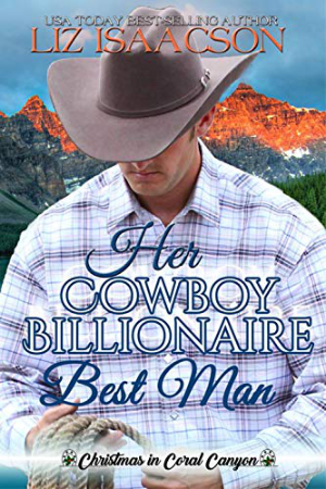 Her Cowboy Billionaire Best Man by Liz Isaacson