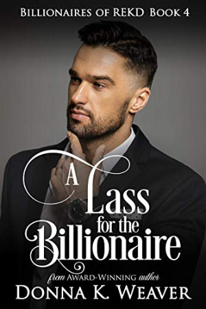 A Lass for the Billionaire by Donna K. Weaver