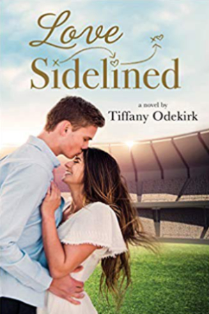 Love Sidelined by Tiffany Odekirk