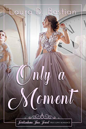Only a Moment by Laura D. Bastian