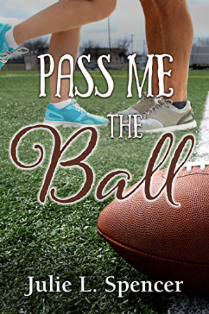 Pass Me the Ball by Julie L. Spencer