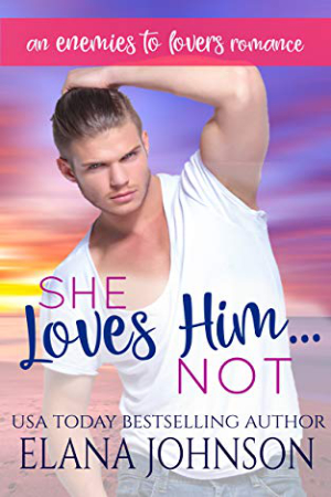 She Loves Him…Not by Elana Johnson
