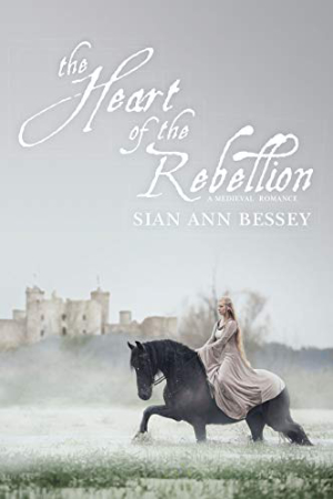The Heart of the Rebellion by Sian Ann Bessey