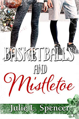 Basketballs and Mistletoe by Julie L. Spencer