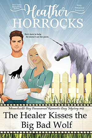 Moonchuckle Bay: The Healer Kisses the Big Bad Wolf by Heather Horrocks
