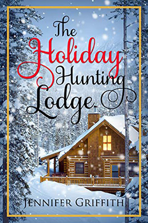 The Holiday Hunting Lodge by Jennifer Griffith