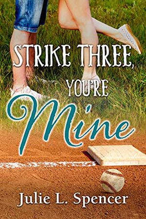 Strike Three, You’re Mine by Julie L. Spencer