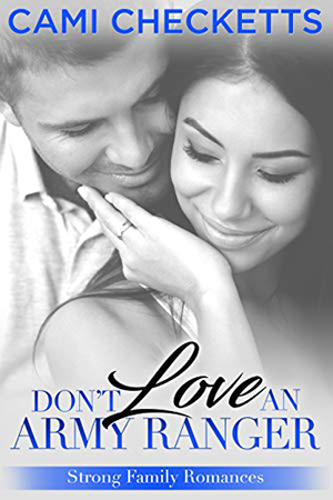 Don’t Love an Army Ranger by Cami Checketts