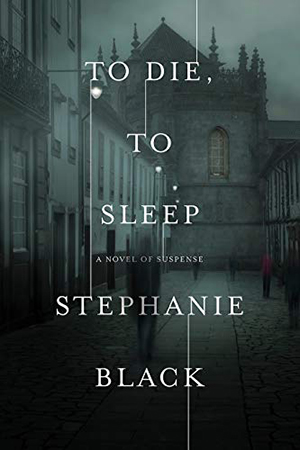 To Die, To Sleep by Stephanie Black