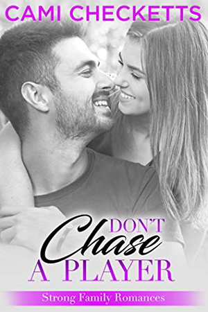 Don’t Chase a Player by Cami Checketts