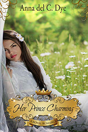Her Prince Charming by Anna del C. Dye