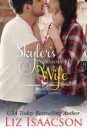 Skyler’s Wanna-Be Wife by Liz Isaacson