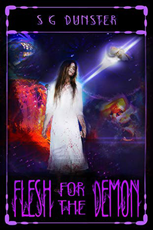 Flesh For the Demon by S.G. Dunster
