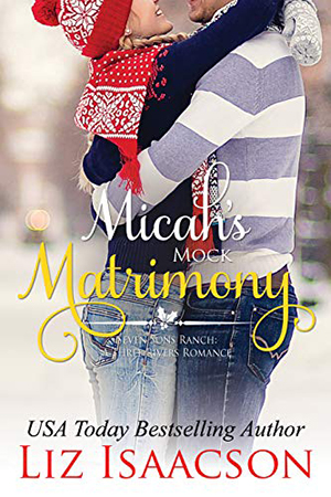 Micah’s Mock Matrimony by Liz Isaacson