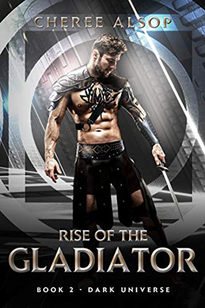Rise of the Gladiator: Dark Universe by Cheree Alsop