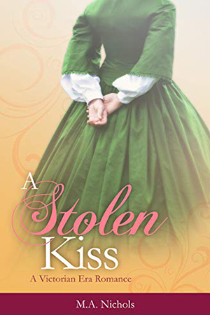 A Stolen Kiss by M.A. Nichols