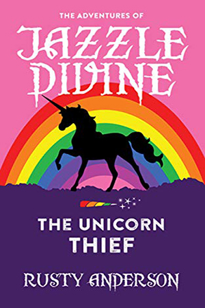 Jazzle Divine: The Unicorn Thief by Rusty Anderson