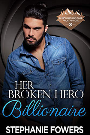 Her Broken Hero Billionaire by Stephanie Fowers
