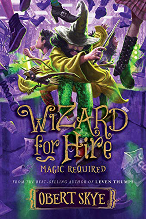Wizard for Hire: Magic Required by Obert Skye