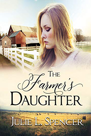 The Farmer’s Daughter by Julie L. Spencer