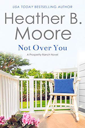 Not Over You by Heather B. Moore