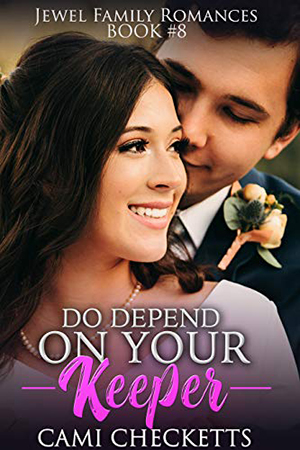Do Depend on Your Keeper by Cami Checketts