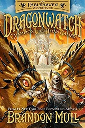 Dragonwatch: Champion of the Titan Games by Brandon Mull