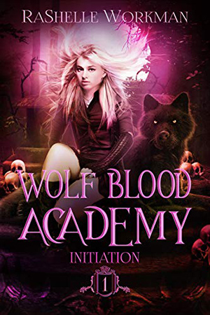 Wolf Blood Academy: Initiation by RaShelle Workman