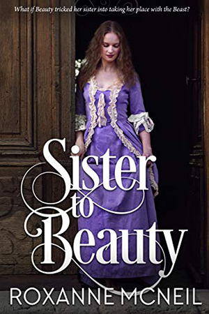 Sister to Beauty by Roxanne McNeil